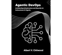 Agentic DevOps: Architecting Infrastructure and Security for Autonomous AI Agents