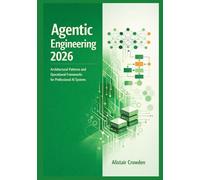 Agentic Engineering 2026: Architectural Patterns and Operational Frameworks for Professional AI Systems