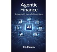 Agentic Finance: Orchestrated AI Systems for the CFO Organization: 6 (AI and Agents in industrial operations)