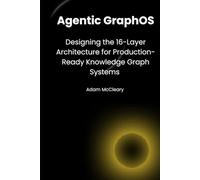 Agentic GraphOS: Designing the 16-Layer Architecture for Production-Ready Knowledge Graph Systems