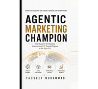 Agentic Marketing Champion: The Blueprint for Building Autonomous B2B Growth Engines in the Age of AI