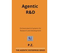 Agentic R&D: Orchestrated AI Systems for Research and Development (AI and Agents in industrial operations)