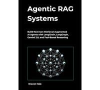 Agentic RAG Systems: Build Next-Gen Retrieval-Augmented AI Agents with LangChain, LangGraph, Gemini 2.0, and Tool-Based Reasoning