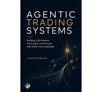 Agentic Trading Systems: Building LLM-Powered Multi-Agent Architectures with Python and LangGraph