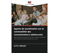 Agents de socialisation sur la vulnérabilité des consommateurs adolescents: Rôle modérateur des structures sociales : référence à l'industrie de la restauration rapide franchisée au Sri Lanka
