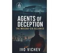 Agents of Deception: The Mossad-CIA Alliance