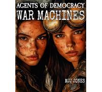 Agents of Democracy: War Machines