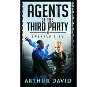 Agents of the Third Party: Emerald Fire: 2