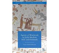 Agents of Witchcraft in Early Modern It (Palgrave Historical Studies in Witchcraft and Magic)