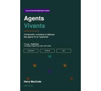 Agents Vivants: Comprendre, orchestrer et déployer des agents IA en TypeScript avec LangGraph.js (Informatique)