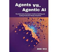 Agents vs. Agentic AI: The Kubernetes Developer's Guide to Building and Scaling Production-Ready AI Systems