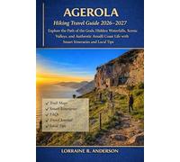 Agerola Hiking Travel Guide 2026-2027: Explore the Path of the Gods, Hidden Waterfalls, Scenic Valleys, and Authentic Amalfi Coast Life with Smart Hiking Itineraries and Local Tips