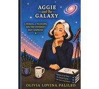 Aggie and the Galaxy: A Woman, a Telescope, and the Universe’s Best Surprises (THE AGGIE ADVENTURES)