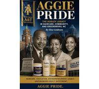 AGGIE PRIDE: The Dudley Legacy in Haircare, Community, and Greensboro, NC (The Greatest Show On Earth: The Prequel Trilogy)