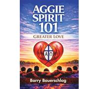 Aggie Spirit 101: Greater Love