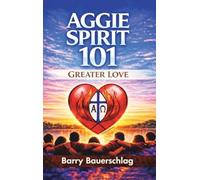 Aggie Spirit 101: Greater Love