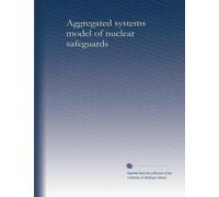 Aggregated systems model of nuclear safeguards (v.2): Volume 2