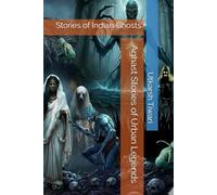 Aghast Stories of Urban Legends: Stories of Indian Ghosts