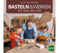Agi Wurzinger K Basteln & Werken mit Oma und Opa: 44 Projekte Schrit (Tapa dura)