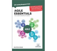 Agile Essentials You Always Wanted To Know: A Beginner's Guide to Scrum, Agile Planning, Execution, Project Management & Agile Methodologies (Self-Learning Management Series)