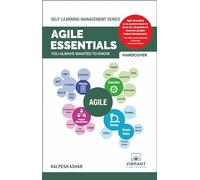 Agile Essentials You Always Wanted To Know: A Beginner's Guide to Scrum, Agile Planning, Execution, Project Management & Agile Methodologies (Self-Learning Management Series)