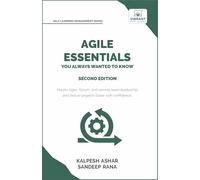 Agile Essentials You Always Wanted To Know: Featuring Agile Project Management, Scrum, Agile Planning, and Remote and Hybrid Team Leadership for Beginners (Self-Learning Management Series)