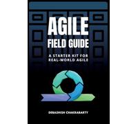 Agile Field Guide: A Starter Kit for Real-World Agile