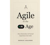 Agile in the AI Age: How Generative AI Turned Experience into Gold