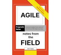 Agile: Notes from the Field: Agile That Delivers: Notes from the Trenches