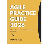 Agile Practice Guide 2026: A Project Management and Product Development Methodology
