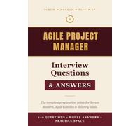Agile Project Manager Interview Questions and Answers: 140 Real Questions with Model Answers and Practice Space for Scrum Master, Agile Coach, and PMI-ACP Career Success