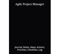 Agile Project Manager: Journal, Notes, Ideas, Actions, Priorities, Checklists, Log | Tool for Daily Goal Setting Tracker | Time Management | ... | Project Office Book Gifts for Meetings