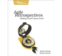 Agile Retrospectives - Making Good Teams Great