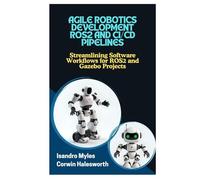 AGILE ROBOTICS DEVELOPMENT ROS2 AND CI/CD PIPELINES: Streamlining Software Workflows for ROS2 and Gazebo Projects