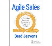 Agile Sales: Delivering Customer Journeys of Value and Delight