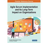 Agile Scrum Implementation and Its Long-Term Impact on Organizations
