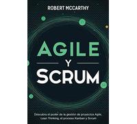 Agile y Scrum: Descubra el poder de la gestión de proyectos Agile, Lean Thinking, el proceso Kanban y Scrum