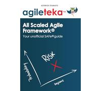 Agileteka - All Scaled Agile Framework®: Your unofficial SAFe® guide (Agileteka - The full Scrum & SAFe experience)