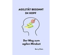 Agilität beginnt im Kopf: Der Weg zum agilen Mindset