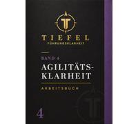 AGILITÄTS-KLARHEIT: Beweglich führen, wenn die Welt nicht planbar ist.: 4