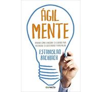 AgilMente: Aprenda cómo funciona su cerebro para potenciar su creatividad y vivir mejor (CONECTA) de BACHRACH,ESTANISLAO (2013) Tapa blanda