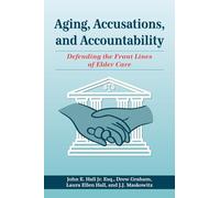 Aging, Accusations, and Accountability: Defending the Front Lines of Elder Care