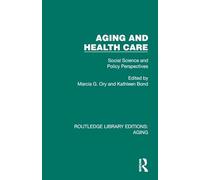Aging and Health Care: Social Science and Policy Perspectives (Routledge Library Editions: Aging)