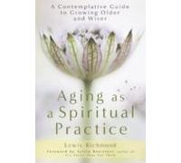 Aging As A Spiritual Practice (ebook)