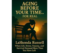 AGING BEFORE YOUR TIME FOR REAL: Navigating the Challenges of Getting Older
