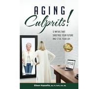 Aging Culprits!: 12 Myths That Sabotage Your Future and Steal Your Joy
