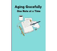 Aging Gracefully: One Note At a Time: Funny 6x9 Blank Lined Gift Notebook Journal for Office Co-Workers, Boss, Employees, Friends and Family