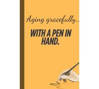 Aging gracefully with a pen in hand...: A Funny Notebook gift for Notes, Laughs, and Aging Like Fine WineFunny Journal for family and friends