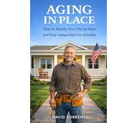 Aging in Place: How to Modify Your Home Now and Stay Independent for Decades