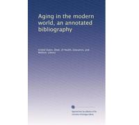 Aging in the modern world, an annotated bibliography: Volume 2